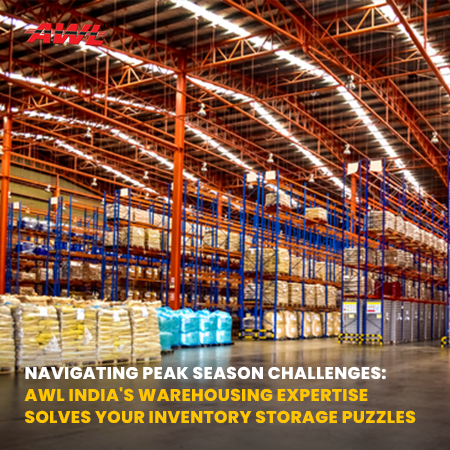 Navigating Peak Season Challenges: AWL India's Warehousing Expertise Solves Your Inventory Storage Puzzles